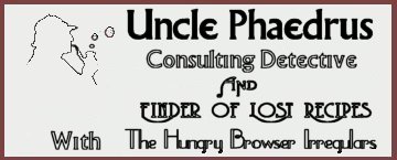 Uncle Phaedrus: Consulting Detective and Finder of Lost Recipes